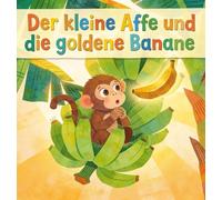 Der kleine Affe und die goldene Banane: Spielerisch Geduld lernen