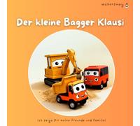Der kleine Bagger Klausi: Vorlesebuch ab 3 Jahren: Nach dem beliebten Kinderlied von Quentchenweise