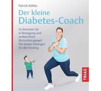 Der kleine Diabetes-Coach: So kommen Sie in Bewegung und senken Ihren Blutzuckerspiegel: Die besten Übungen für den Einstieg