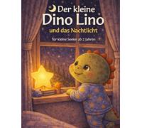 Der kleine Dino Lino: für kleine Seelen ab 2 Jahren