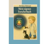 Der kleine Doktorand: Mein eigenes Forscherbuch