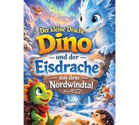Der kleine Drache Dino: Und der Eisdrache aus dem Nordwindtal (Vorlesegeschichte ab 5 Jahren | zum Selberlesen ab 8 Jahren): 10