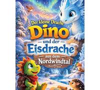 Der kleine Drache Dino: Und der Eisdrache aus dem Nordwindtal (Vorlesegeschichte ab 5 Jahren | zum Selberlesen ab 8 Jahren): 10