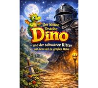 Der kleine Drache Dino - und der schwarze Ritter mit dem viel zu großen Helm