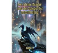 Der kleine Drache und der Spiegel der Selbstfindung: Manchmal liegt die größte Wahrheit in uns selbst