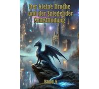 Der kleine Drache und der Spiegel der Selbstfindung: Manchmal liegt die größte Wahrheit in uns selbst