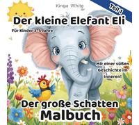 Der kleine Elefant Eli. Der große, gruselige Schatten. Malbuch: Ein liebevolles Malbuch mit einer süßen Geschichte für Kinder von 3 bis 5 Jahren
