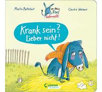 Der kleine Esel Liebernicht - Krank sein? Lieber nicht!: Lustiges Pappbilderbuch für Kinder und kleine Schnupfnasen ab 2 Jahren, die schnell wieder gesund werden möchten