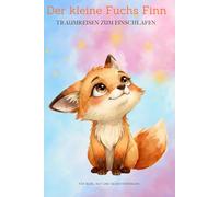 Der kleine Fuchs Finn: Traumreisen zum Einschlafen