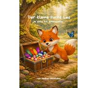 Der kleine Fuchs Leo - Im Wald auf Schatzsuche: Teil 4 der Leo Reihe