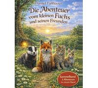 Der kleine Fuchs und seine Freunde: Drei Abenteuer in einem Band