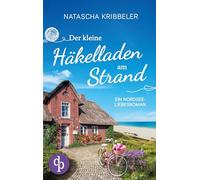 Der kleine Häkelladen am Strand: Ein Nordsee-Liebesroman