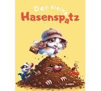 Der kleine Hasenspatz: Ein Bilderbuch in Reimen über Selbstvertrauen, Mut und das wertvolle Gefühl, genau richtig zu sein.