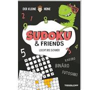 Der kleine Heine. SUDOKU & Friends. Leicht bis schwer: Kakuro, Futoshiki, Binäro und Sudoku. Für alle Rätselfans ab 10 Jahren