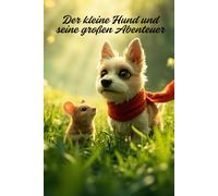 Der kleine Hund und seine großen Abenteuer