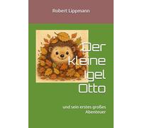 Der kleine Igel Otto: Und sein erstes großes Abenteuer