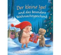 Der kleine Igel und das besondere Weihnachtsgeschenk: Zauberhafte Geschichte fü
