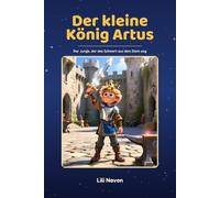 Der kleine König Artus: Der Junge, der das Schwert aus dem Stein zog