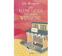 Der kleine Laden der großen Wünsche: Ein magischer Ort, an dem du findest, wonach du in deinem Leben suchst. Healing-Fiction-Longsellerreihe aus Japan: 1