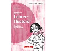 Der kleine Lehrerflüsterer: Flexibilität - Ratgeber