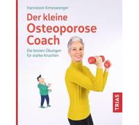 Der kleine Osteoporose-Coach: Die besten Übungen für starke Knochen
