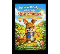 Der kleine Osterhase und das große Ostergeheimnis: Ein Erstlesebuch mit Mitmachseiten ab 6 Jahren