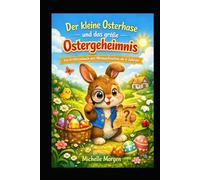 Der kleine Osterhase und das große Ostergeheimnis: Ein Erstlesebuch mit Mitmachseiten ab 6 Jahren
