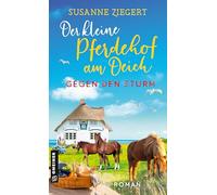 Der kleine Pferdehof am Deich - Gegen den Sturm: Roman