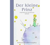 Der kleine Prinz: Originaltext Übersetzt mit Farblichen Illustrationen des verfassers