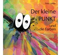 Der kleine Punkt und die Farben.: Version 01. 2010