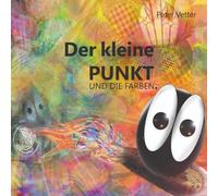 Der kleine Punkt und die Farben.: Version 02 2012