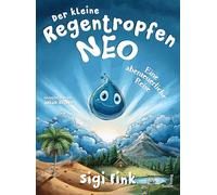Der kleine Regentropfen Neo - Eine abenteuerliche Reise