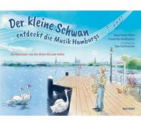 Der kleine Schwan entdeckt die Musik Hamburgs: Ein Abenteuer von der Alster bis zum Hafen