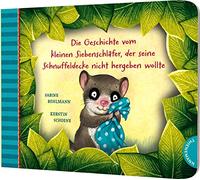 Der kleine Siebenschläfer 3: Die Geschichte vom kleinen Siebenschläfer, der seine Schnuffeldecke nicht hergeben wollte: Pappausgabe