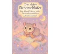 Der kleine Siebenschläfer - Eine Schnuffeldecke voller Gutenachtgeschichten Adventskalender: Ein herzerwärmender Adventskalender voller Geschichten, ... Schlafengehen | Adventskalender für Kinder