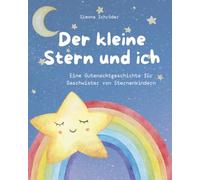Der kleine Stern und ich: Eine Gutenachtgeschichte für Geschwister von Sternenkindern