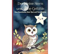 Der kleine Stern und seine Gefühle: Eine Geschichte über Mut und Verständnis
