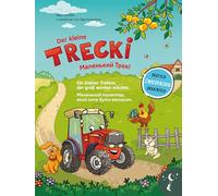 Der kleine Trecki - Ein kleiner Traktor, der groß werden möchte - Malenkyj Treki Malenkyj traktor, jakyj chotsche buty welykym: Bilderbuch in Deutsch ... über Freundschaft, Mut und Selbstbewusstsein