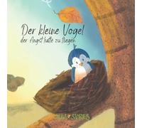 DER KLEINE VOGEL der Angst hatte zu fliegen