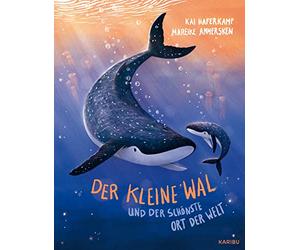 Der kleine Wal und der schönste Ort der Welt: Poetisch erzählte Bilderbuchgeschichte über die Liebe zwischen Eltern und Kind zum Vorlesen ab 3 Jahren