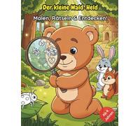 Der kleine Wald-Held: Malen, Rätseln & Entdecken! Ein pädagogisches Mitmachbuch für Kinder ab 4 Jahren