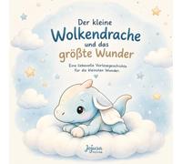 Der kleine Wolkendrache und das größte Wunder