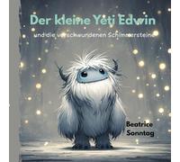 Der kleine Yeti Edwin: und die verschwundenen Schimmersteine