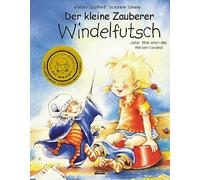 Der kleine Zauberer Windelfutsch - Oder Wie man die Windel loswird - Ein Bilderbuch für Kinder ab 3 Jahre. Das erprobte Bilderbuch zur sanften Windelentwöhnung. Mit Windelfutsch-Medaille!