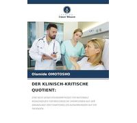 DER KLINISCH-KRITISCHE QUOTIENT:: EINE NEUE GEWICHTUNGSMETHODE FÜR NATIONALE RISIKOINDIZES FÜR MEDIZINISCHE OPERATIONEN AUF DER GRUNDLAGE DER FUNKTIONELLEN AUSWIRKUNGEN AUF DIE PATIENTEN