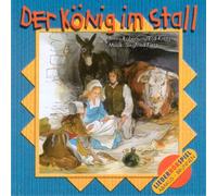 Der König im Stall: Hörspiel mit Musik auf CD