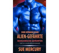 Der königliche Alien-Gefährte: Eine Sci-Fi-Alien-Krieger-Romanze: 1