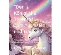 "Der Königliche Thronsaal - Zum Ausmalen und Träumen": "Entdecke die Pracht und Magie des königlichen Palastes mit deinen Farben."