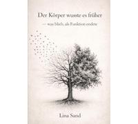 Der Körper wusste es früher: - was blieb , als Funktion endete