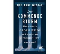 Der kommende Sturm: Der nächste große Krieg und wovor die Geschichte uns warnt